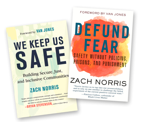 Front covers of Zach Norris' Defund Fear: Safety Without Policing, Prisons, and Punishment & We Keep Us Safe: Building Secure, Just, and Inclusive Communities
